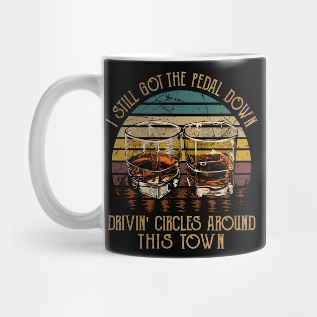 I Still Got The Pedal Down Drivin' Circles Around This Town Vintage Whiskey Cups by Terrence Torphy